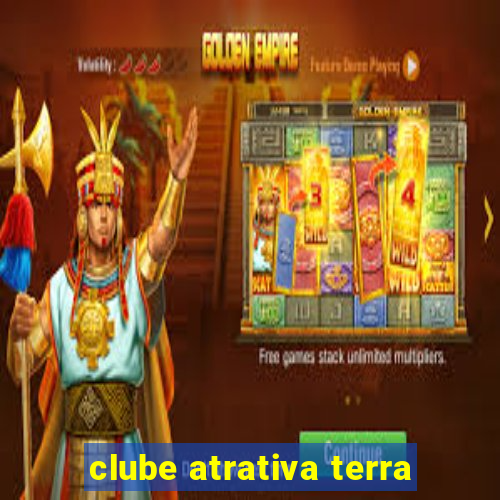 clube atrativa terra